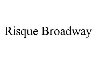 RISQUE BROADWAY