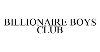 BILLIONAIRE BOYS CLUB