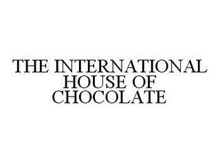 THE INTERNATIONAL HOUSE OF CHOCOLATE