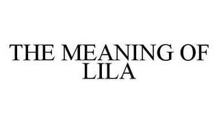 THE MEANING OF LILA