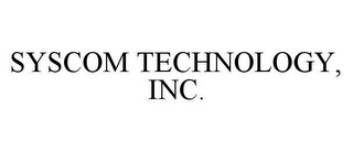 SYSCOM TECHNOLOGY, INC.