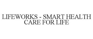 LIFEWORKS - SMART HEALTH CARE FOR LIFE