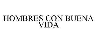 HOMBRES CON BUENA VIDA