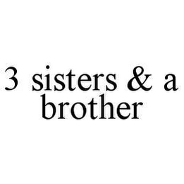 3 SISTERS & A BROTHER