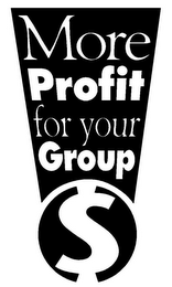 MORE PROFIT FOR YOUR GROUP