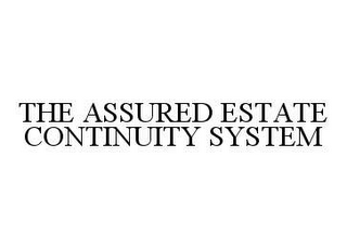 THE ASSURED ESTATE CONTINUITY SYSTEM