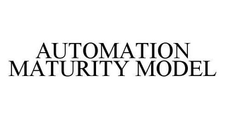 AUTOMATION MATURITY MODEL