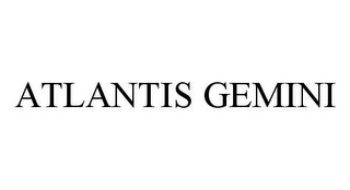 ATLANTIS GEMINI