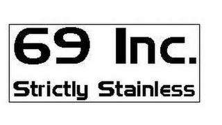 69 INC. STRICTLY STAINLESS