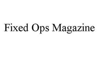 FIXED OPS MAGAZINE