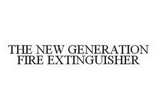 THE NEW GENERATION FIRE EXTINGUISHER