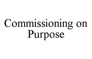 COMMISSIONING ON PURPOSE