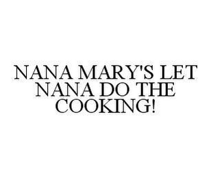NANA MARY'S LET NANA DO THE COOKING!