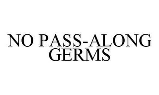 NO PASS-ALONG GERMS