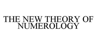 THE NEW THEORY OF NUMEROLOGY