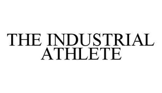 THE INDUSTRIAL ATHLETE