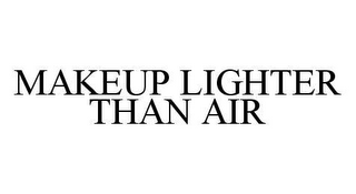 MAKEUP LIGHTER THAN AIR