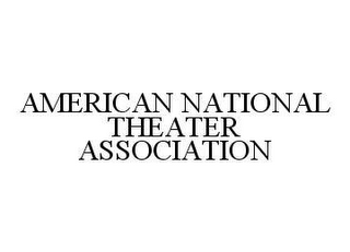 AMERICAN NATIONAL THEATER ASSOCIATION