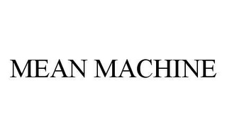 MEAN MACHINE