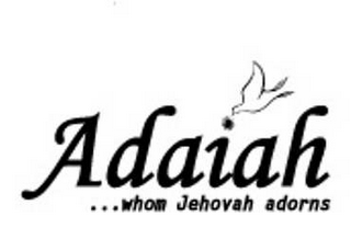 ADAIAH...WHOM JEHOVAH ADORNS