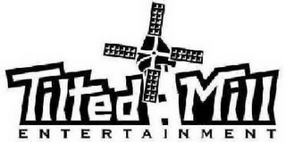 TILTED MILL ENTERTAINMENT