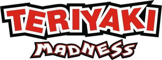 TERIYAKI MADNESS