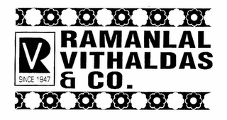 RAMANLAL VITHALDAS & CO. RV SINCE 1947