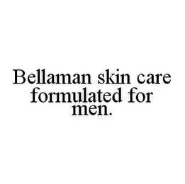 BELLAMAN SKIN CARE FORMULATED FOR MEN.