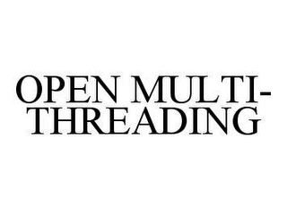 OPEN MULTI-THREADING