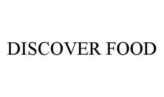 DISCOVER FOOD