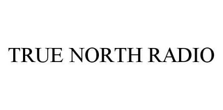 TRUE NORTH RADIO