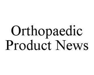 ORTHOPAEDIC PRODUCT NEWS