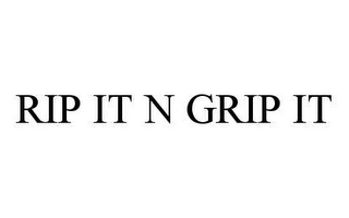 RIP IT N GRIP IT