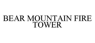 BEAR MOUNTAIN FIRE TOWER