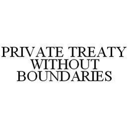 PRIVATE TREATY WITHOUT BOUNDARIES