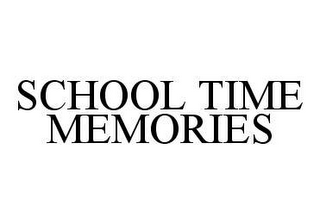 SCHOOL TIME MEMORIES