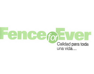 FENCE FOR EVER CALIDAD PARA TODA UNA VIDA...