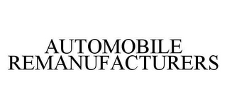 AUTOMOBILE REMANUFACTURERS