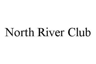 NORTH RIVER CLUB