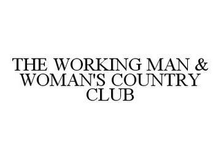THE WORKING MAN & WOMAN'S COUNTRY CLUB