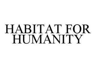 HABITAT FOR HUMANITY