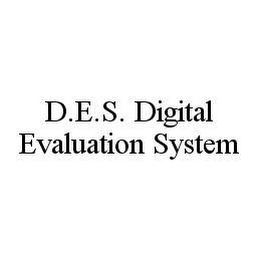 D.E.S. DIGITAL EVALUATION SYSTEM