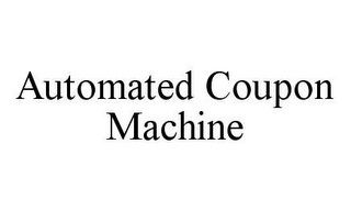 AUTOMATED COUPON MACHINE