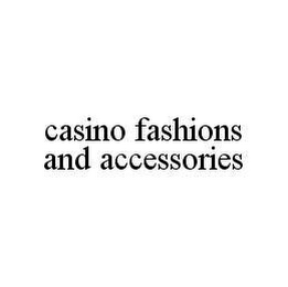 CASINO FASHIONS AND ACCESSORIES