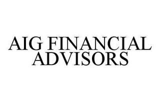 AIG FINANCIAL ADVISORS