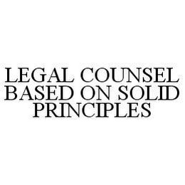 LEGAL COUNSEL BASED ON SOLID PRINCIPLES