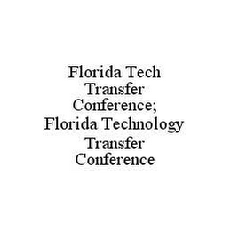 FLORIDA TECH TRANSFER CONFERENCE; FLORIDA TECHNOLOGY TRANSFER CONFERENCE