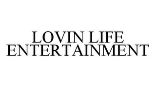 LOVIN LIFE ENTERTAINMENT