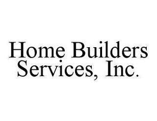 HOME BUILDERS SERVICES, INC.