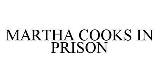 MARTHA COOKS IN PRISON